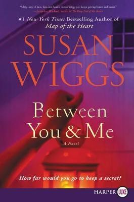 Between You And Me [Large Print](English, Paperback, Wiggs Susan)