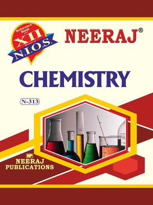 NIOS CHEMISTRY 313 CLASS 12 Guide Book And Chapter Wise Reference Book With MANY SOLVED QUESTION PAPERS English Medium As Per Latest Syllabus(Paperback, Neeraj)