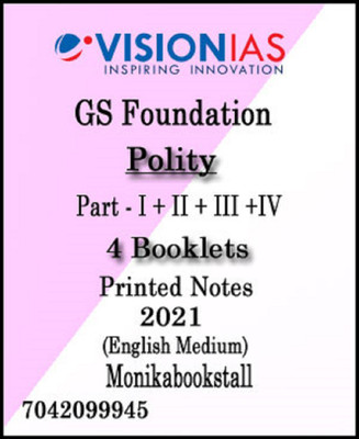 Vision IAS-Polity Part-I+II+III+IV-GS Foundation Printed Notes 2021-English Medium(Paperback, Vision)