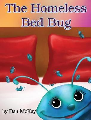 The Homeless Bed Bug(English, Hardcover, McKay Dan)