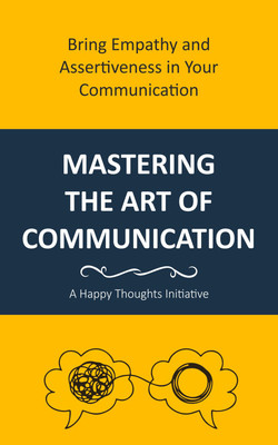 Mastering the Art of Communication(English, Paperback, A Happy Thoughts Initiative)