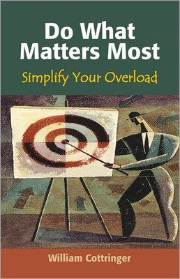 Do What Matters Most Simplify Your Overload 1 Edition(English, Paperback, Cottringer William)