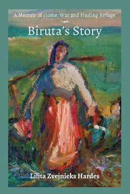 A Memoir of Home, War, and Finding Refuge - Biruta's Story(English, Paperback, Hardes Lilita Z)