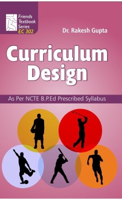 Curriculum Design: Physical Education BPEd Textbook as per Syllabus(Hardcover, Dr. Rakesh Gupta)