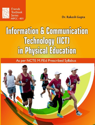Information Communication Technology (ICT) in Physical Education: MPEd Textbook as per Syllabus(Hardcover, Dr. Rakesh Gupta)