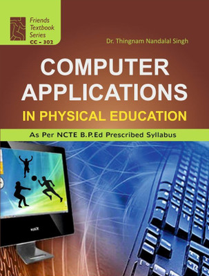 Computer Application in Physical Education : B.P.Ed Textbook as per Syllabus(Hardcover, Dr. T. N. Singh)