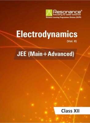 Electrodynamics Vol.-II, Physics Module For JEE Main Advanced (Class XII)(Paperback, Resonance Eduventures Limited)