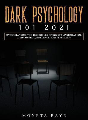 Dark Psychology 101 2021(English, Hardcover, Raye Moneta)