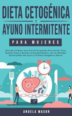 Dieta Cetogenica y Ayuno Intermitente Para Mujeres(Spanish, Paperback, Mason Angela)