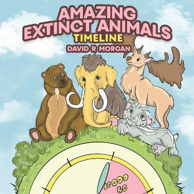 Amazing Extinct Animals Timeline(English, Paperback, Morgan David R)