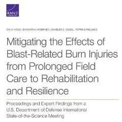 Mitigating the Effects of Blast-Related Burn Injuries from Prolonged Field Care to Rehabilitation and Resilience(English, Paperback, Hoch Emily)