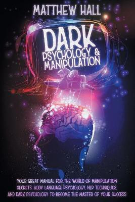 Dark Psychology and Manipulation(English, Paperback, Hall Matthew)