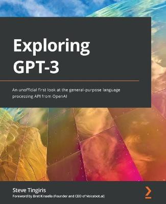 Exploring GPT-3(English, Paperback, Tingiris Steve)