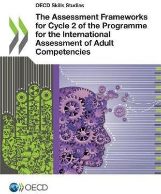 The assessment frameworks for Cycle 2 of the programme for the international assessment of adult competencies(English, Paperback, Organisation for Economic Co-operation, Development)
