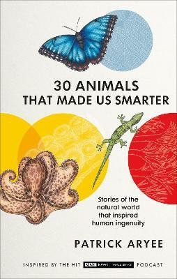 30 Animals That Made Us Smarter(English, Hardcover, Aryee Patrick)