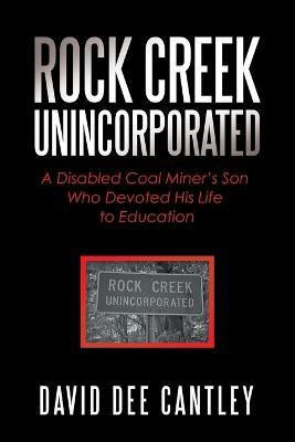 Rock Creek Unincorporated(English, Paperback, Cantley David Dee)