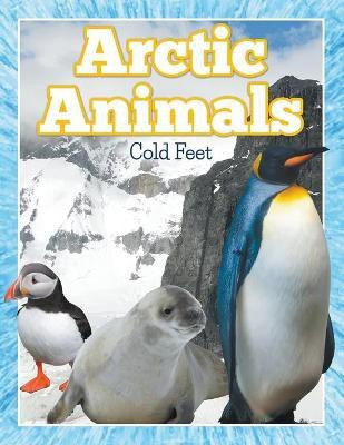 Arctic Animals (Cold Feet)(English, Paperback, Speedy Publishing LLC)