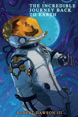 The incredible journey back to earth(English, Paperback, Dawson Robert)