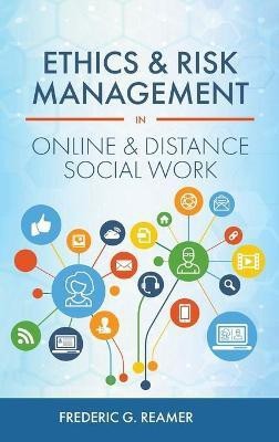 Ethics and Risk Management in Online and Distance Social Work(English, Hardcover, Reamer Frederic G)