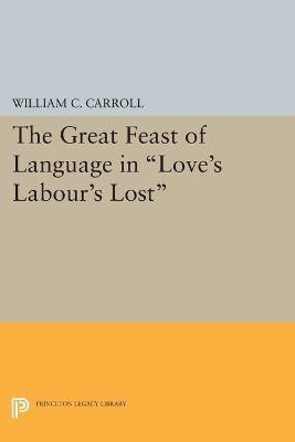 The Great Feast of Language in Love's Labour's Lost(English, Paperback, Carroll William C.)