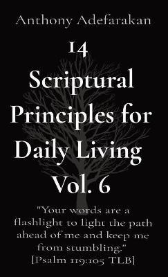 14 Scriptural Principles for Daily Living Vol. 6(English, Paperback, Adefarakan Anthony)