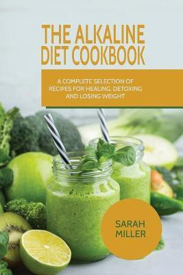 The Alkaline Diet CookBook(English, Paperback, Miller Sarah)