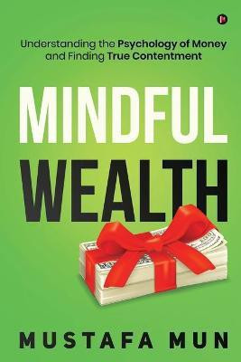 Mindful Wealth(English, Paperback, Mustafa Mun)