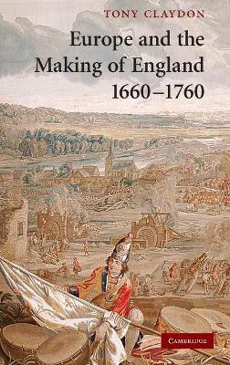 Europe and the Making of England, 1660-1760(English, Hardcover, Claydon Tony)