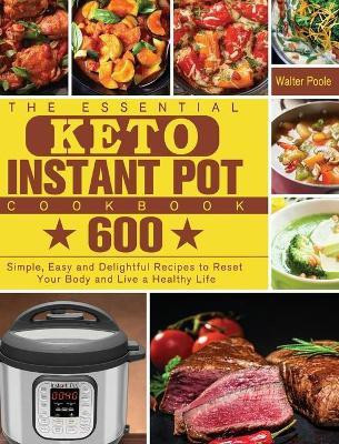 The Essential Keto Instant Pot Cookbook(English, Hardcover, Poole Walter)