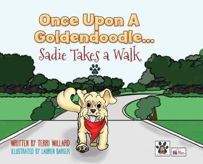 Once Upon a Goldendoodle...Sadie Takes A Walk(English, Hardcover, Willard Terri)