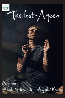 The Lost Aqeeq(English, Paperback, Adeeba Fatima, Aayesha Khatoon)