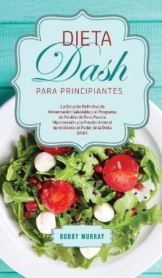 Dieta DASH Para Principiantes(Spanish, Hardcover, Murray Bobby)