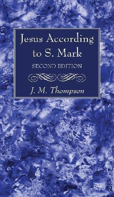 Jesus According to S. Mark, 2nd Edition(English, Hardcover, Thompson J M)
