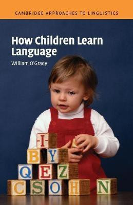 How Children Learn Language(English, Paperback, O'Grady William)