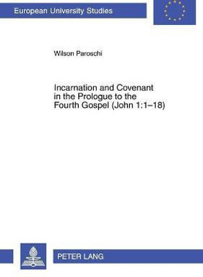 Incarnation and Covenant in the Prologue to the Fourth Gospel (John 1:1-18)(English, Paperback, Paroschi Wilson)