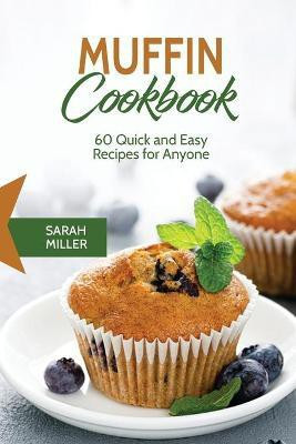 Muffin Cookbook(English, Paperback, Miller Sarah)