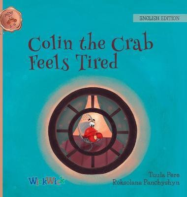 Colin the Crab Feels Tired(English, Hardcover, Pere Tuula)