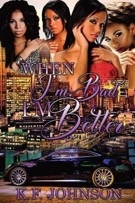 When I'm Bad I'm Better(English, Paperback, Johnson K F)