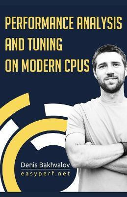 Performance Analysis and Tuning on Modern CPUs(English, Paperback, unknown)