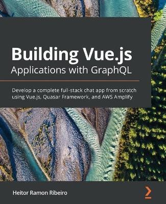 Building Vue.js Applications with GraphQL(English, Paperback, Ribeiro Heitor Ramon)