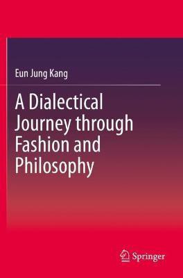 A Dialectical Journey through Fashion and Philosophy(English, Paperback, Kang Eun Jung)