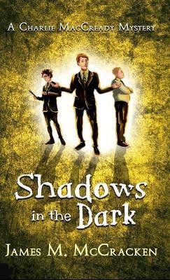 Shadows in the Dark(English, Hardcover, McCracken James M)