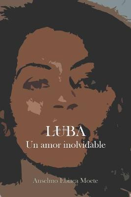 Luba, Un Amor Inolvidable(English, Paperback, Moete Anselmo Ebiaca)