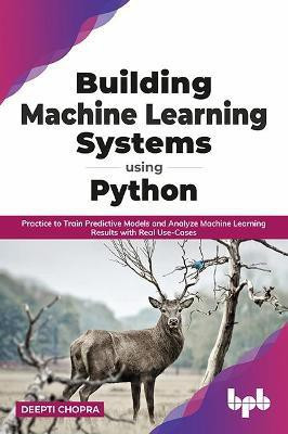 Building Machine Learning Systems Using Python(English, Paperback, Chopra Deepti)