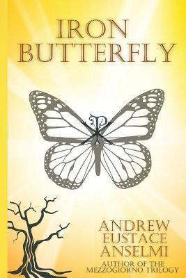 Iron Butterfly(English, Paperback, Anselmi Andrew Eustace)