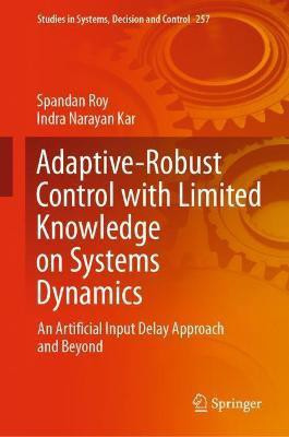 Adaptive-Robust Control with Limited Knowledge on Systems Dynamics(English, Hardcover, Roy Spandan)