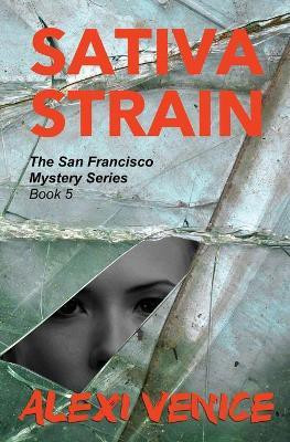 Sativa Strain, The San Francisco Mystery Series, Book 5(English, Paperback, Venice Alexi)