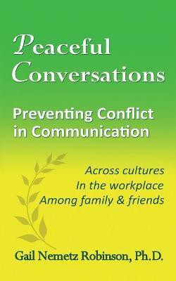 Peaceful Conversations - Preventing Conflict in Communication(English, Paperback, Robinson Gail Nemetz)