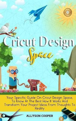 Cricut Design Space(English, Hardcover, Cooper Allyson)