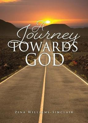 A Journey Towards God(English, Paperback, Williams-Sinclair Zina)